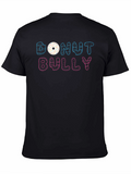 Donut Bully T-Shirt Funny Graphic Tee
