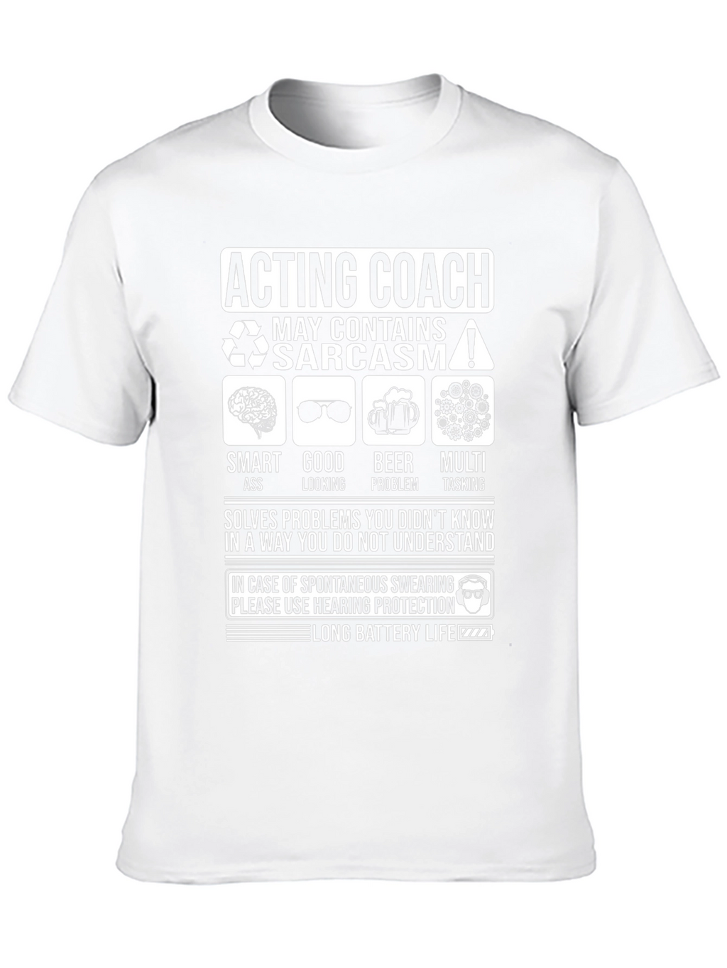Acting Coach Sarcasm T-Shirt - Long Battery Life