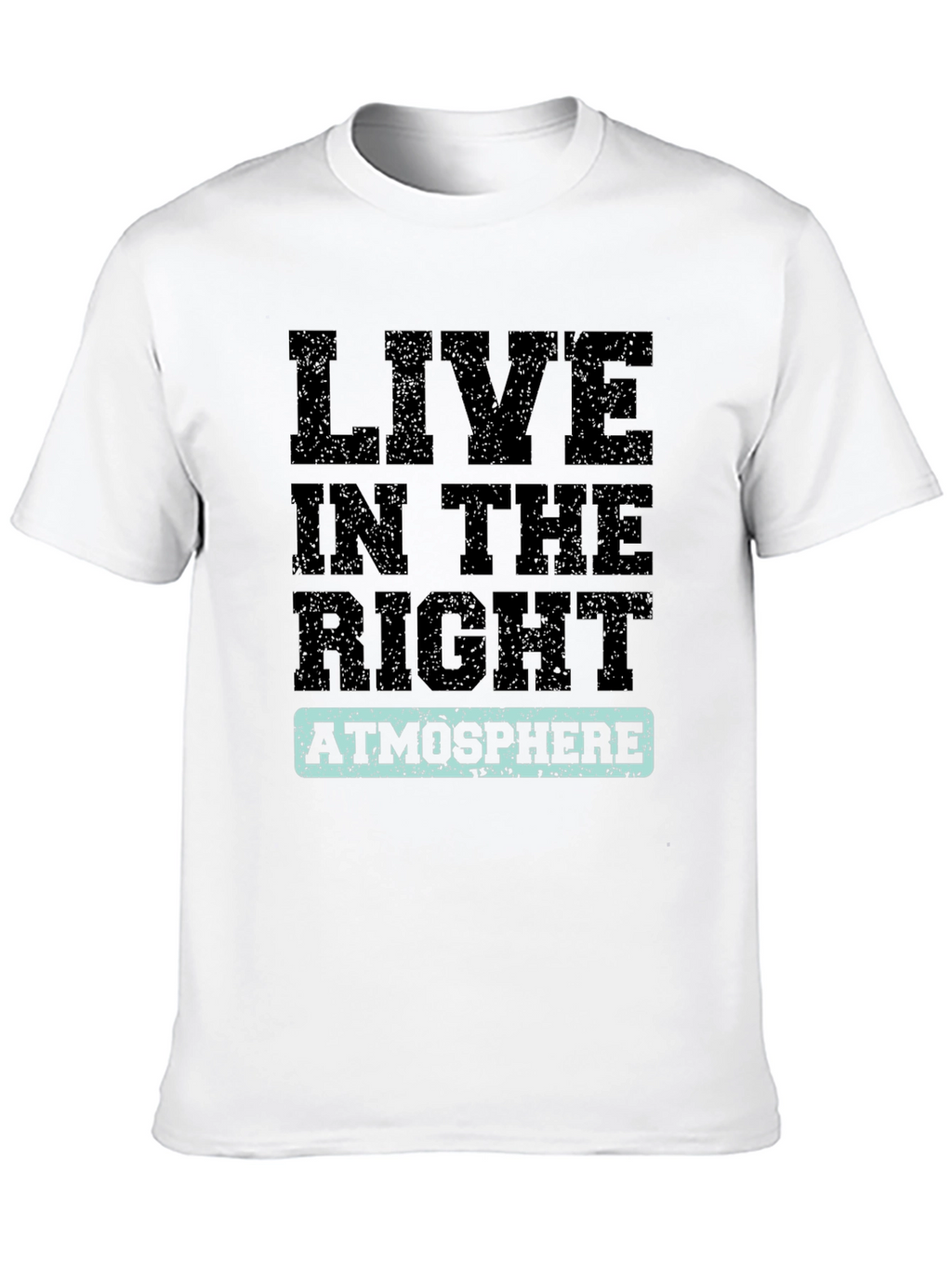 Live in the Right Atmosphere Graphic Tee