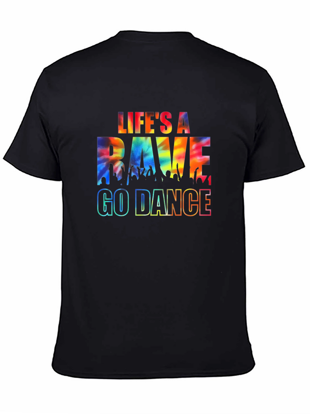 Lifes a Rave - Go Dance Black Graphic Tee