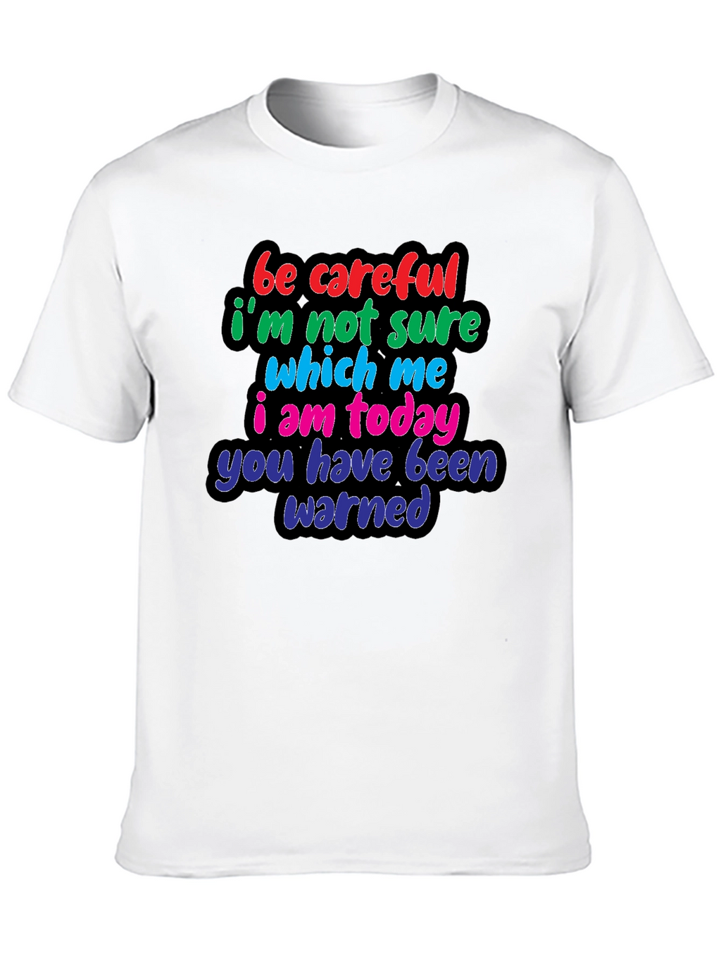 Be Careful Warning T-Shirt