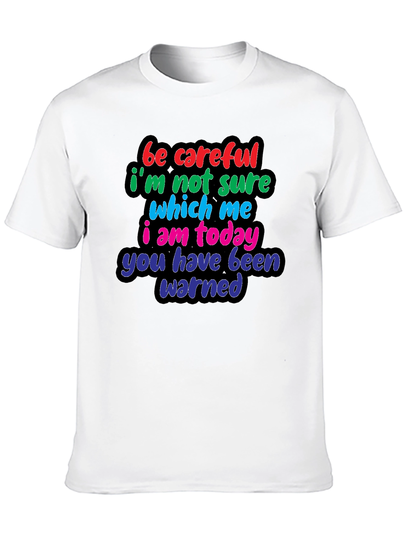 Be Careful Warning T-Shirt