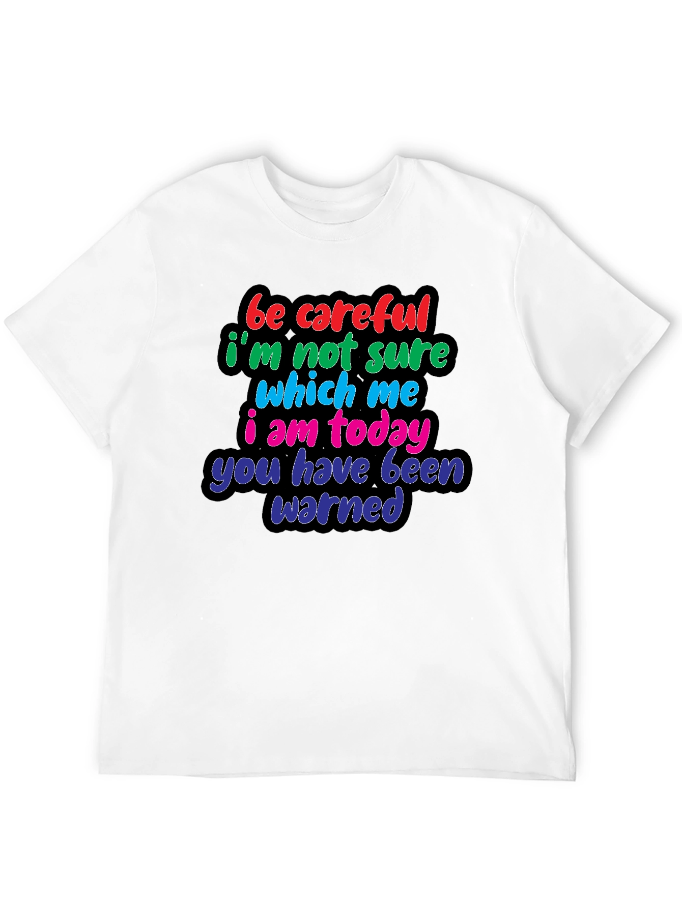 Be Careful Warning T-Shirt