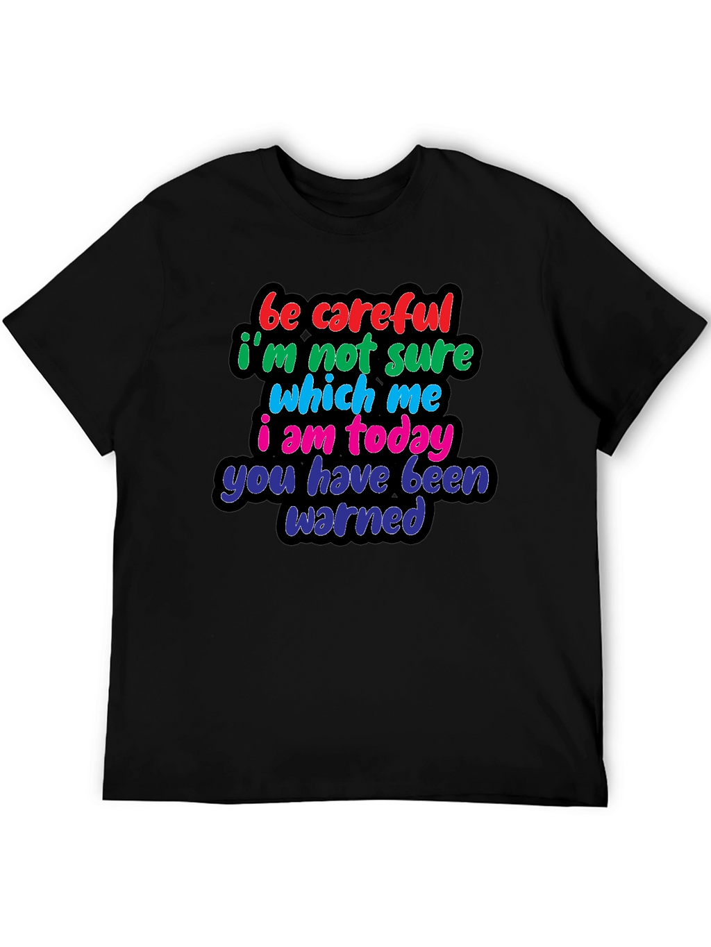 Be Careful Warning T-Shirt