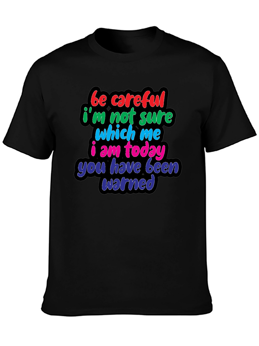 Be Careful Warning T-Shirt