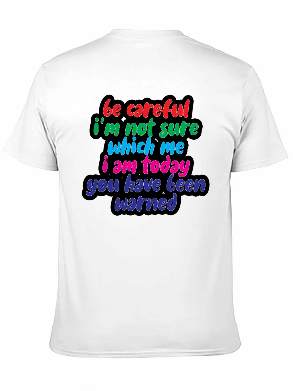 Be Careful Warning T-Shirt