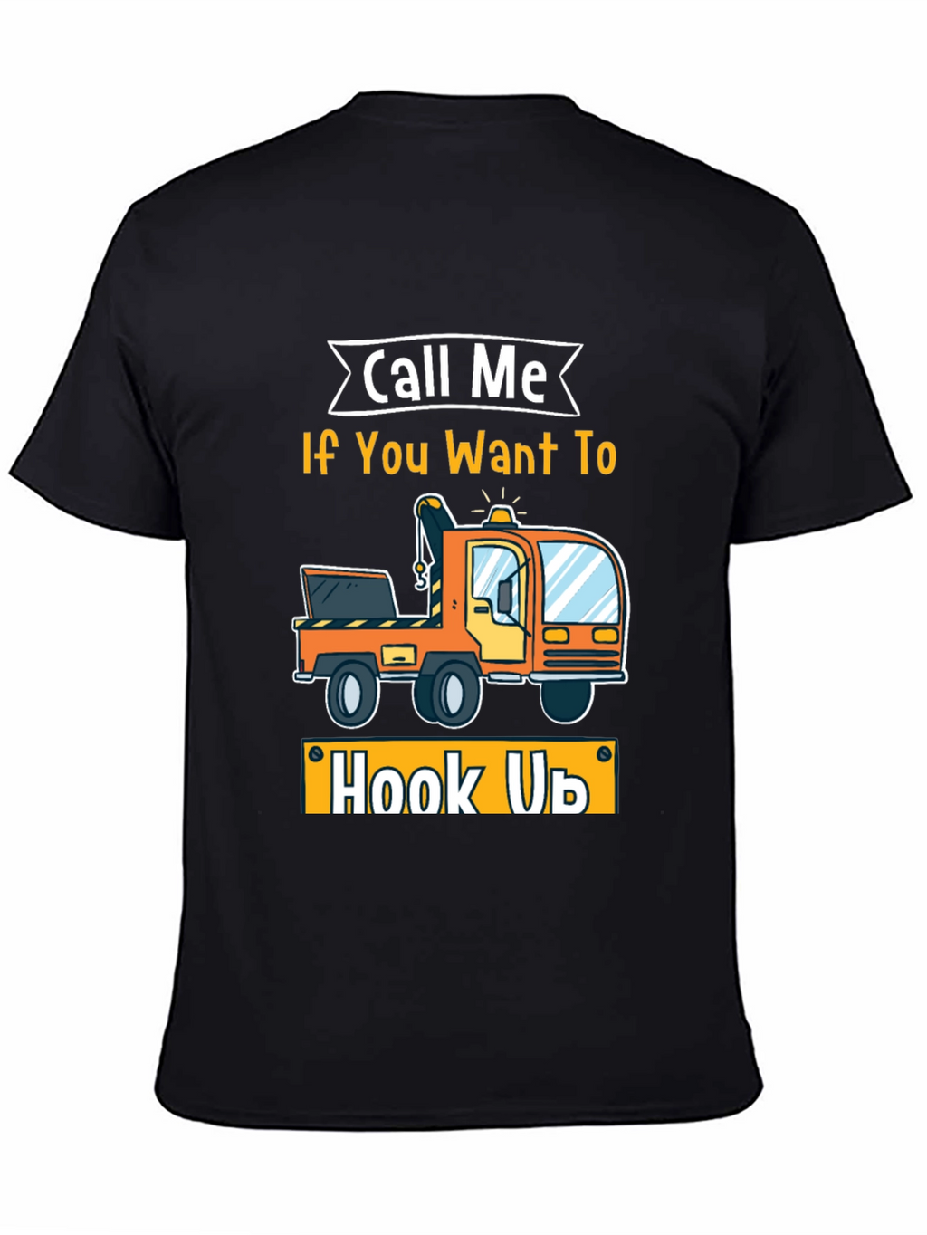 Call Me If You Want To Hook Up T-Shirt