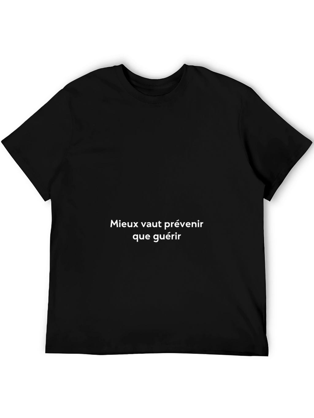 Preventative Care T-Shirt - French Proverb