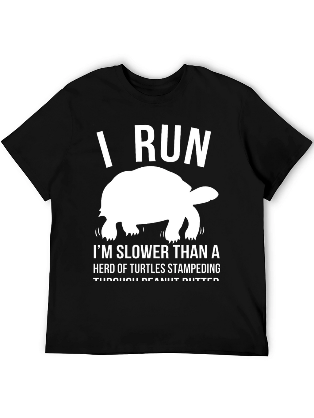 Funny Tortoise T-Shirt: I Run Slower Than Turtles