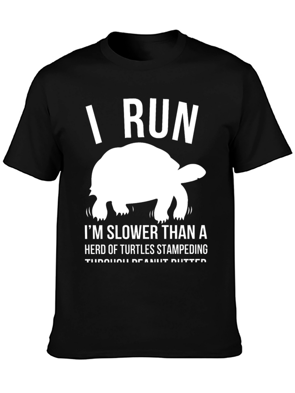 Funny Tortoise T-Shirt: I Run Slower Than Turtles