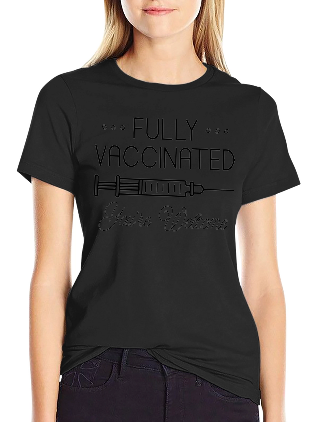 Fully Vaccinated Youre Welcome T-Shirt