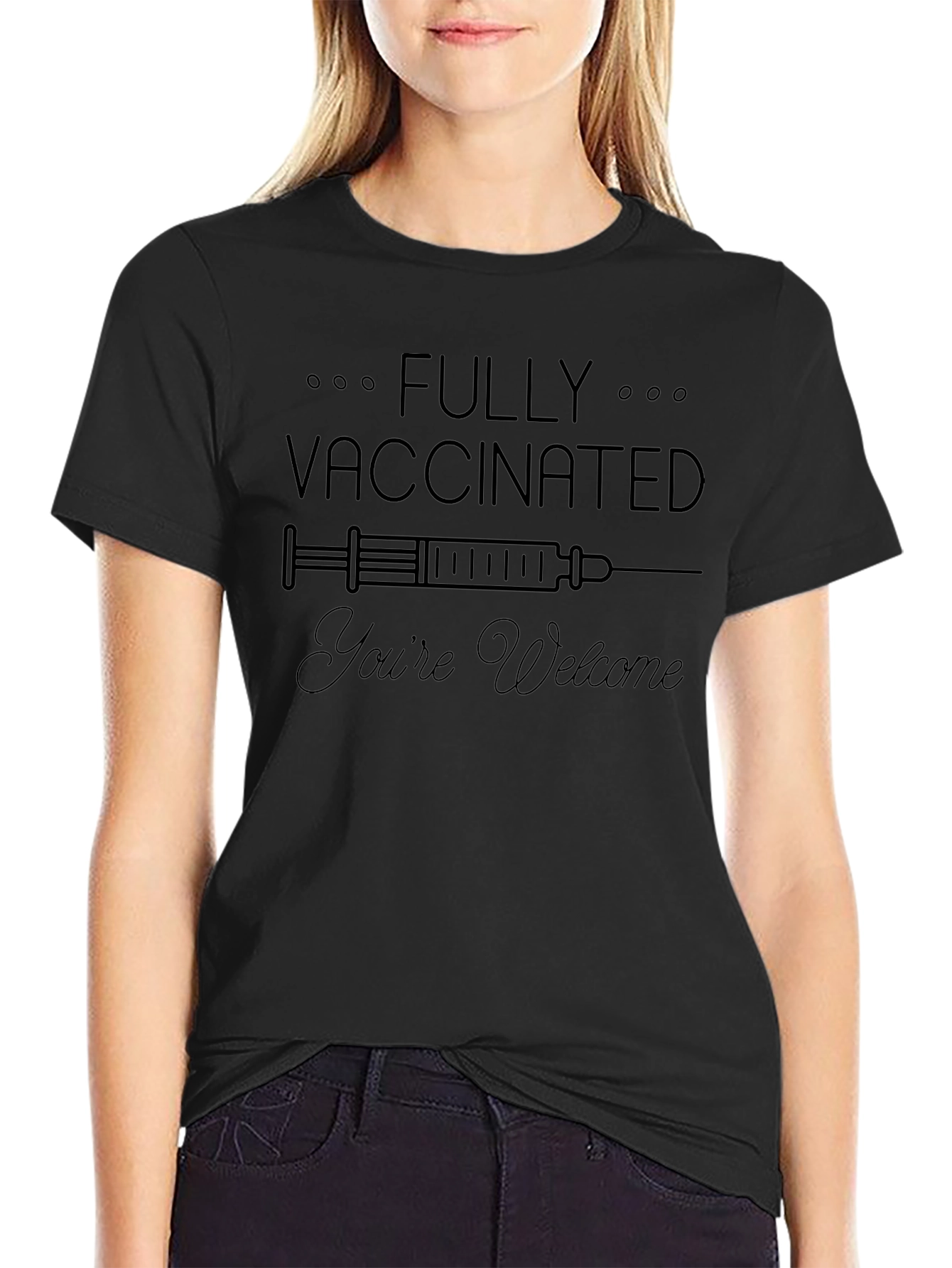 Fully Vaccinated Youre Welcome T-Shirt