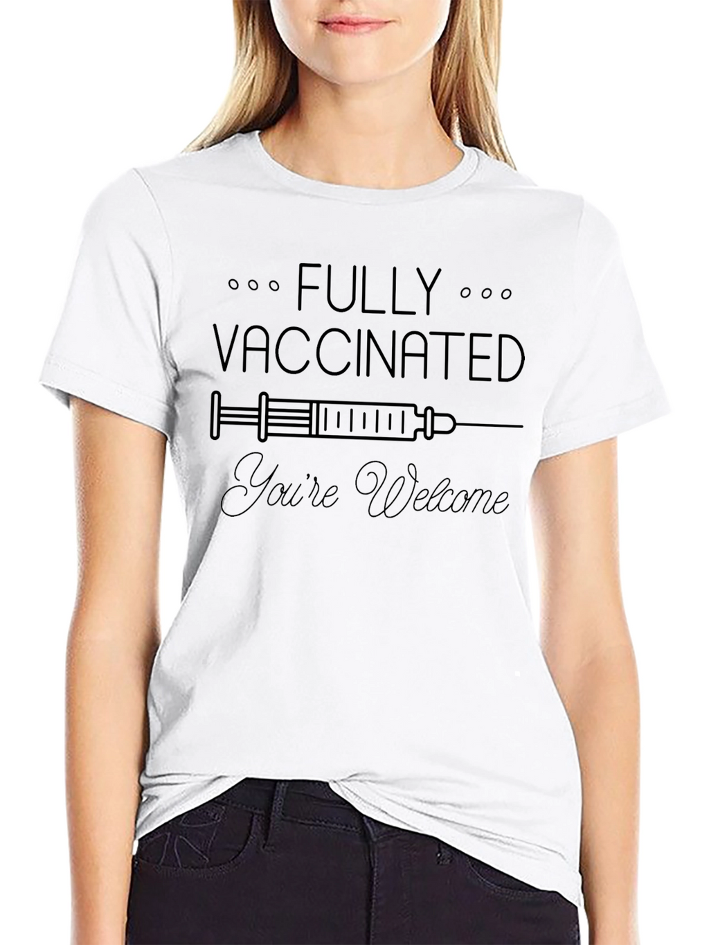 Fully Vaccinated Youre Welcome T-Shirt