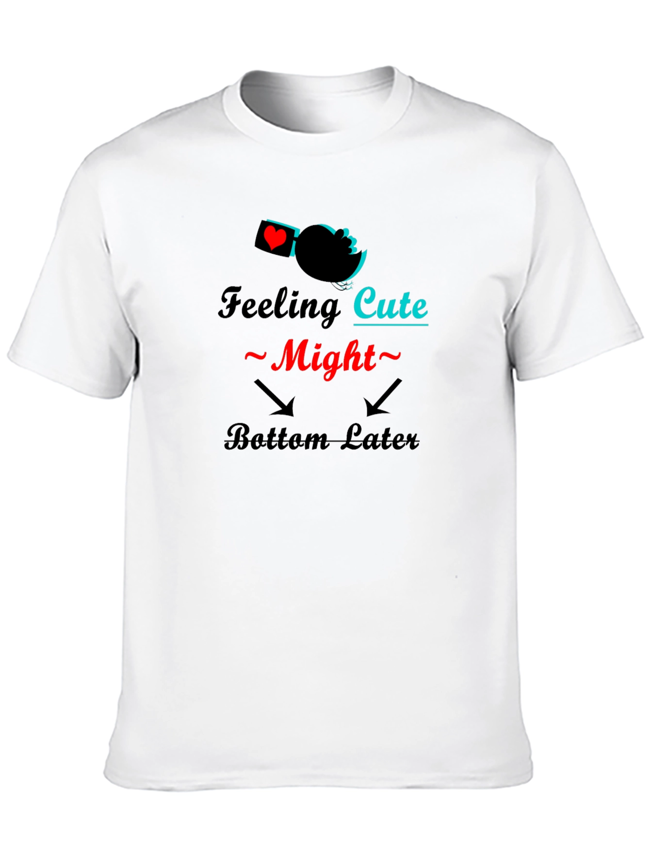 Feeling Cute Might Bottom Later Black T-Shirt