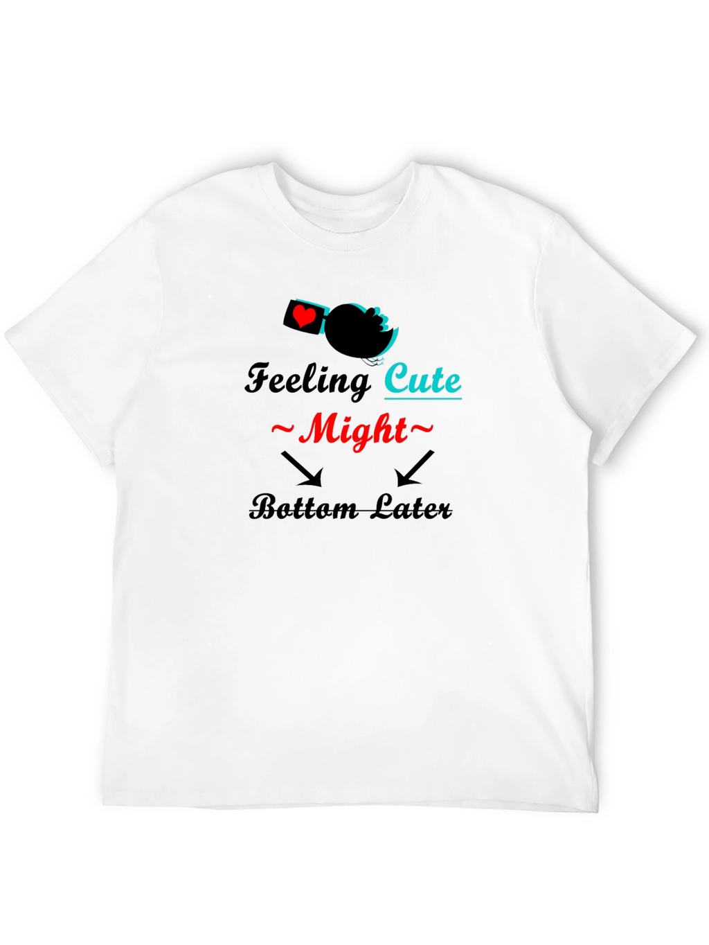 Feeling Cute Might Bottom Later Black T-Shirt