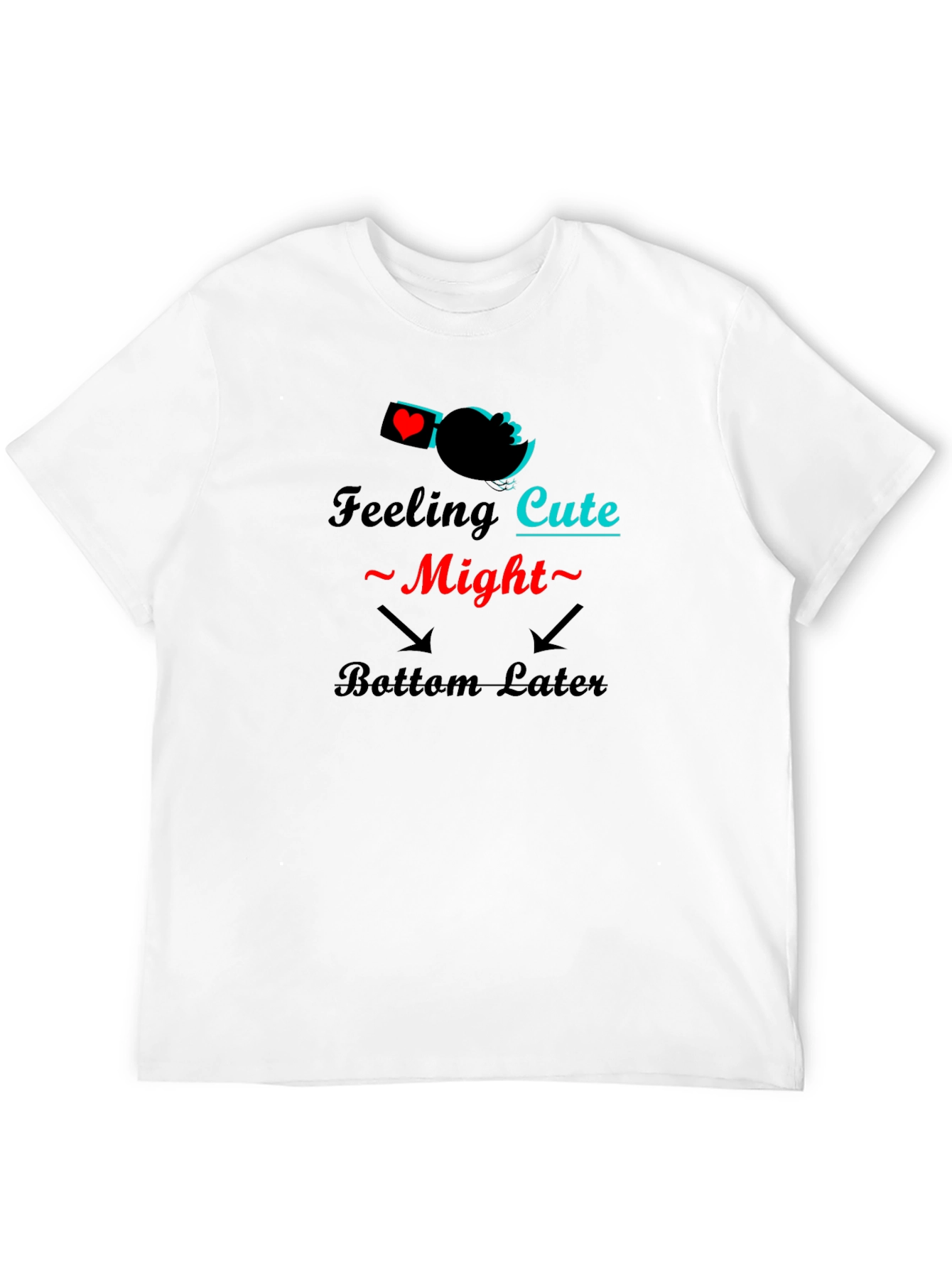 Feeling Cute Might Bottom Later Black T-Shirt