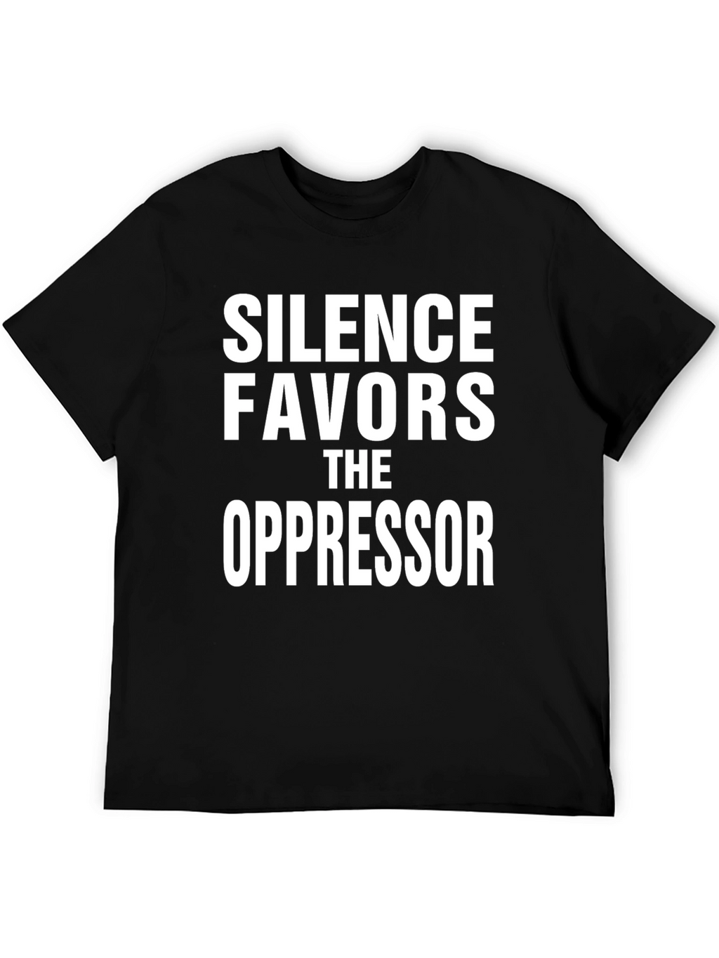 Silence Favors the Oppressor T-Shirt