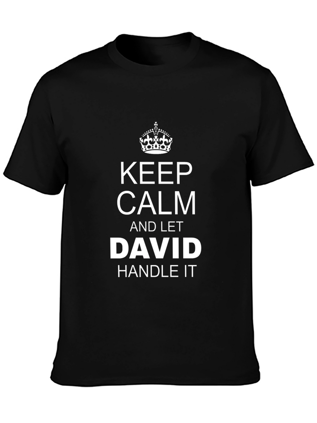 Keep Calm and Let David Handle It T-Shirt