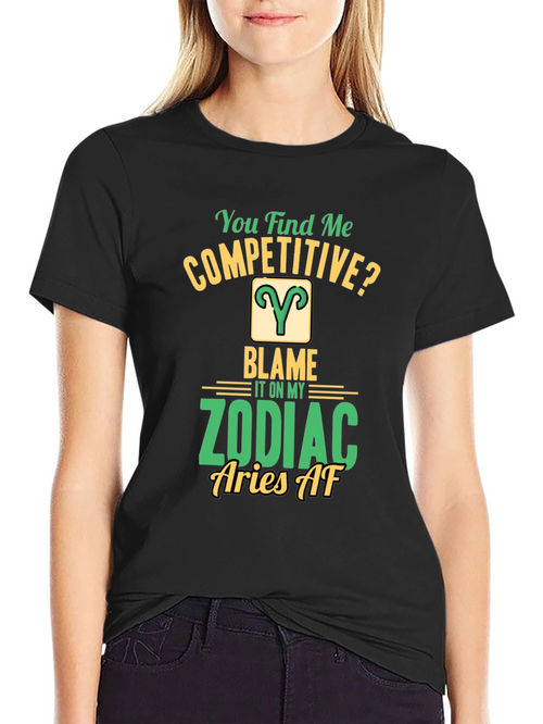 Aries Zodiac T-Shirt: You Find Me Competitive?