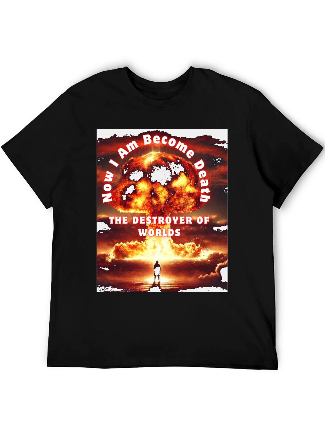 Now I am Become Death T-Shirt