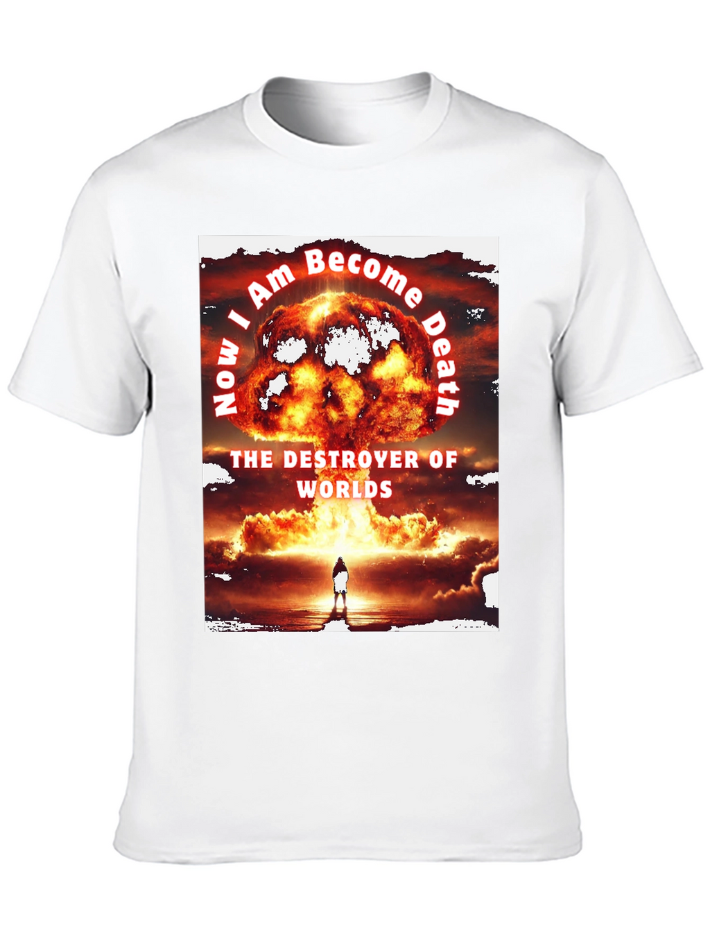 Now I am Become Death T-Shirt