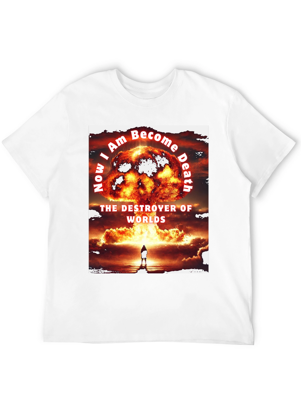 Now I am Become Death T-Shirt