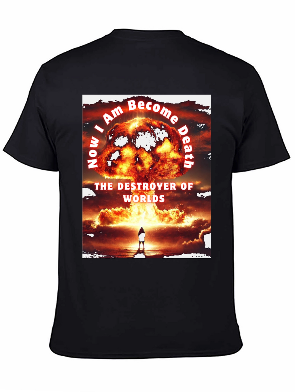 Now I am Become Death T-Shirt