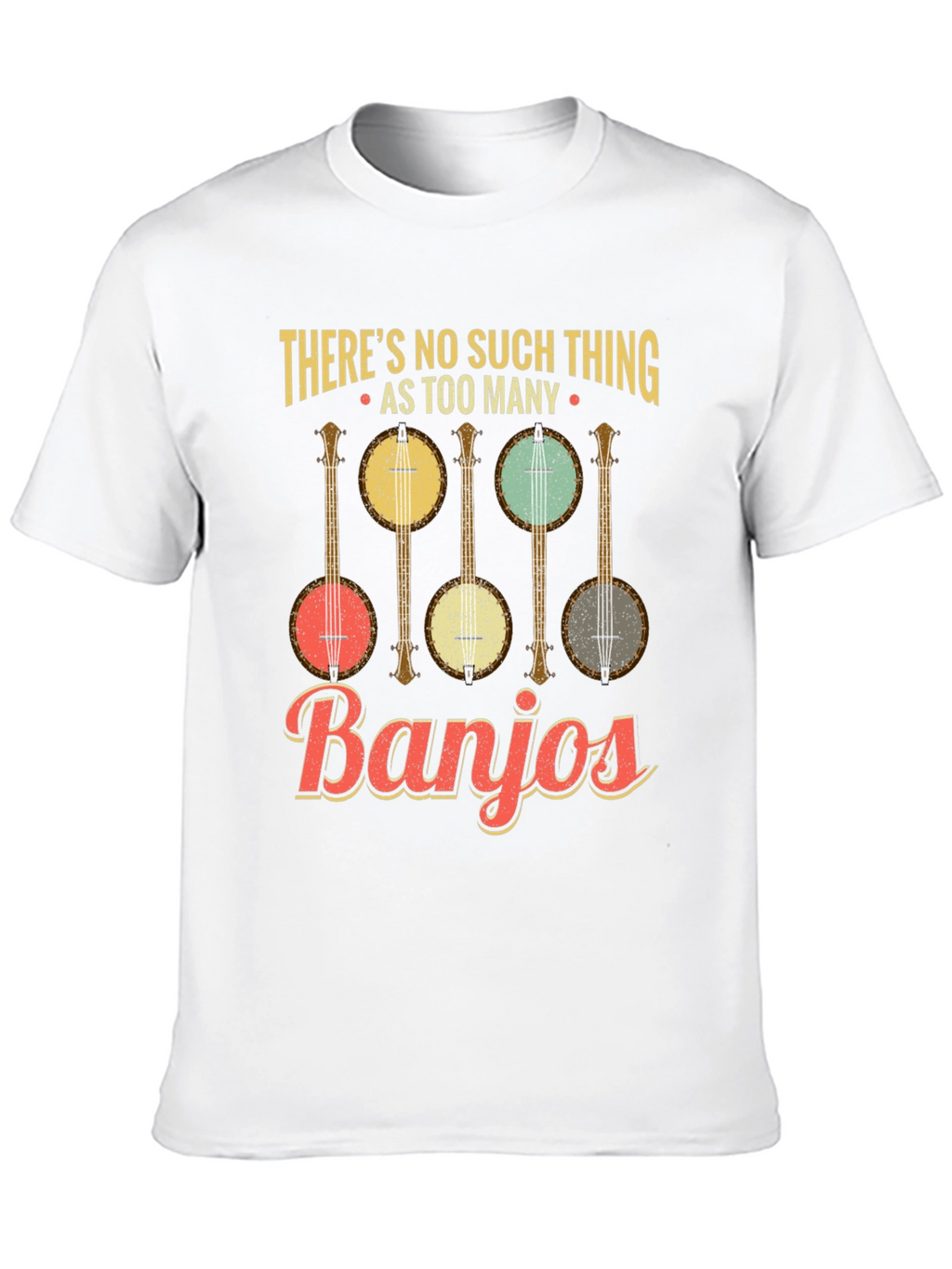 Theres No Such Thing as Too Many Banjos T-Shirt