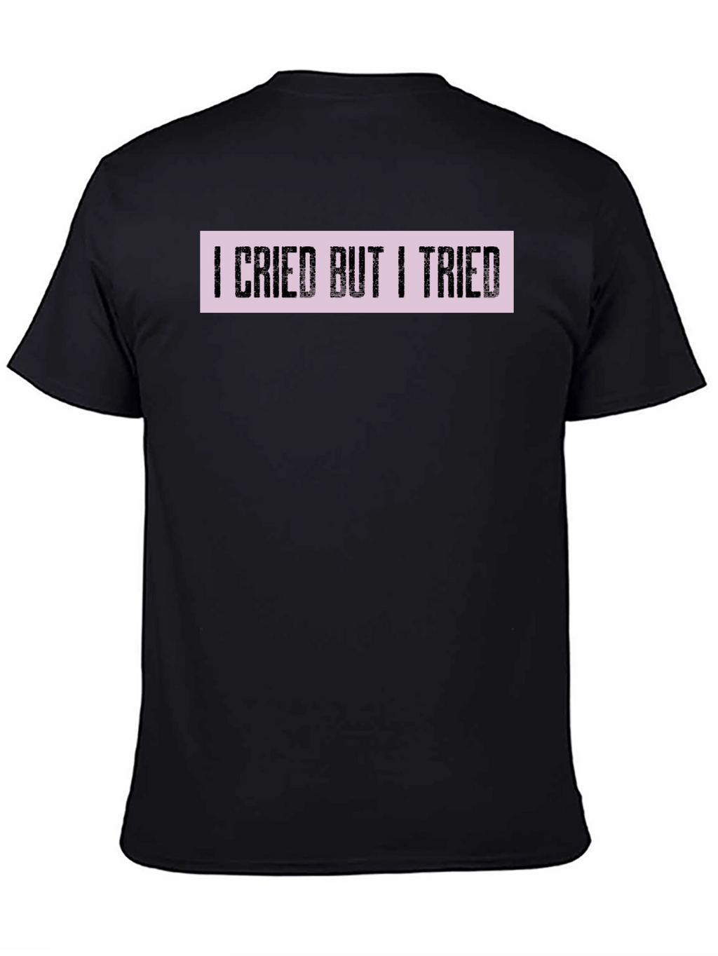 I Cried But I Tried Graphic Tee - Black