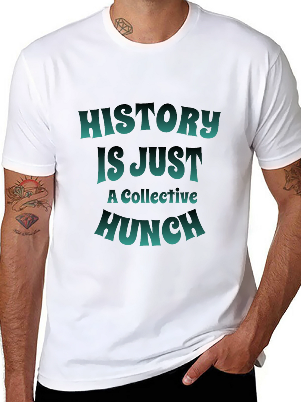History is Just a Collective Hunch T-Shirt