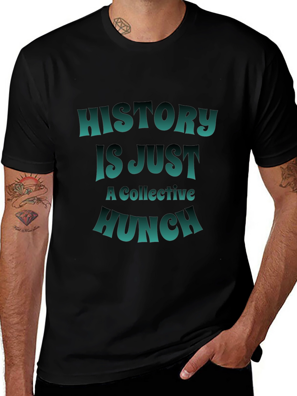 History is Just a Collective Hunch T-Shirt