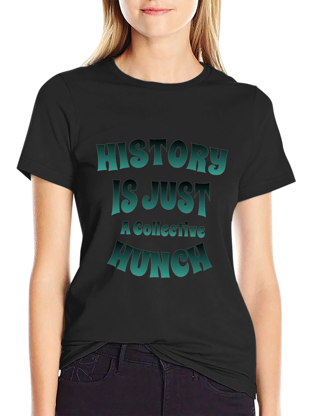 History is Just a Collective Hunch T-Shirt