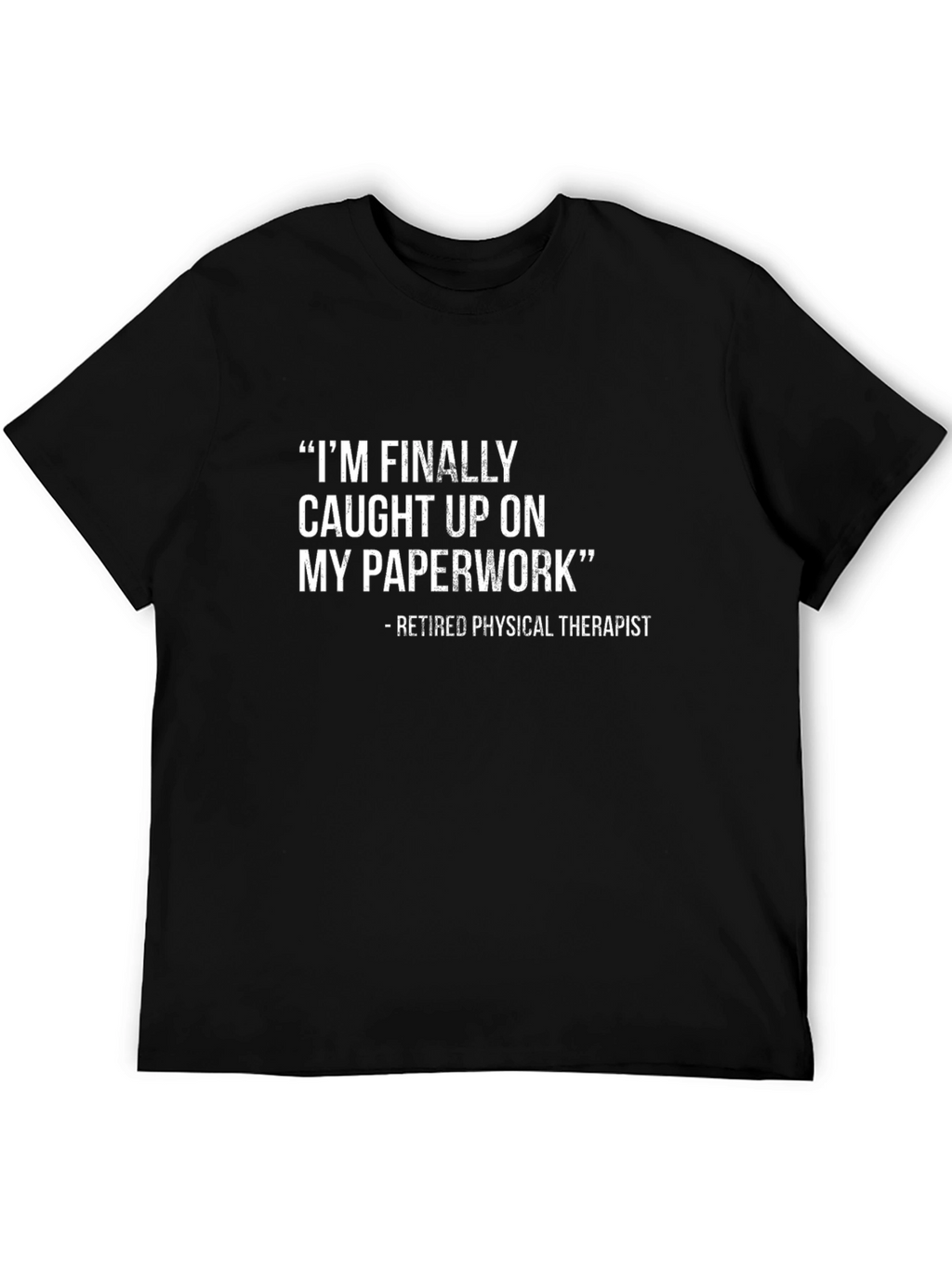 Retired Physical Therapist Sarcastic T-Shirt