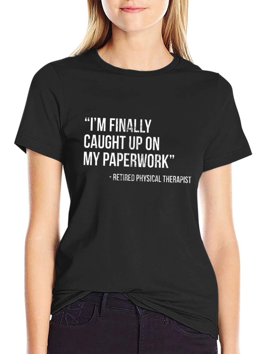 Retired Physical Therapist Sarcastic T-Shirt