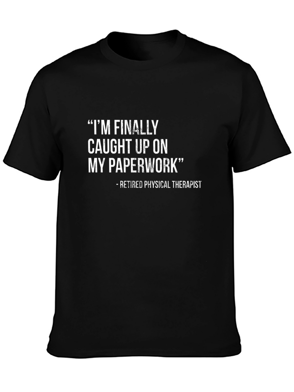 Retired Physical Therapist Sarcastic T-Shirt