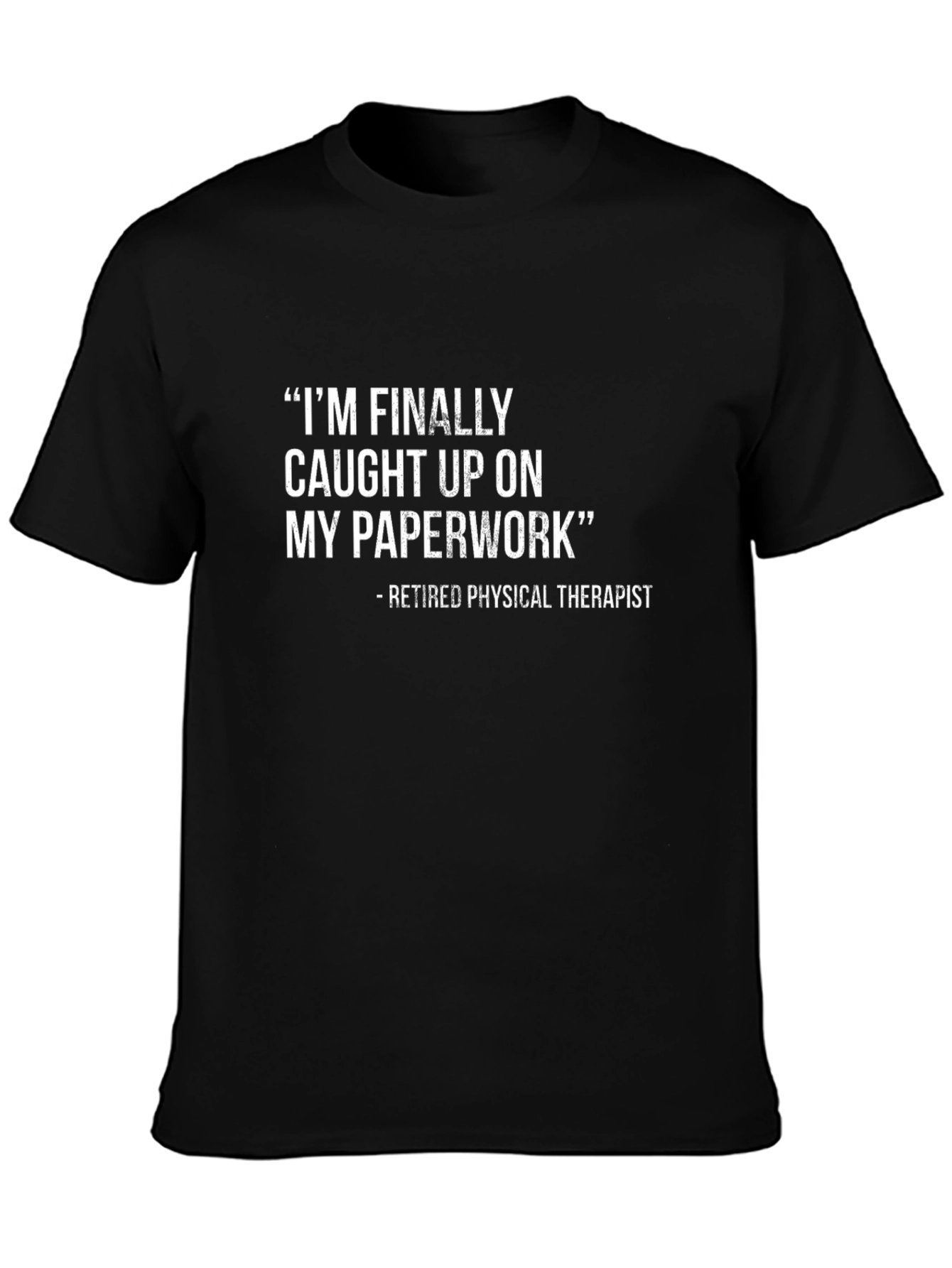 Retired Physical Therapist Sarcastic T-Shirt
