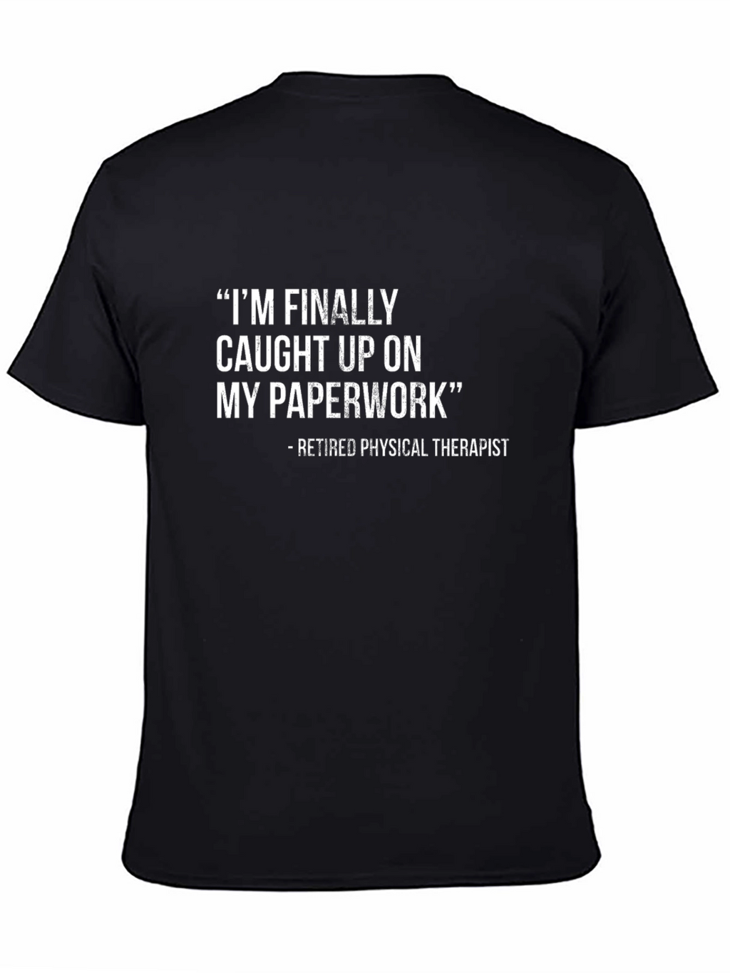 Retired Physical Therapist Sarcastic T-Shirt