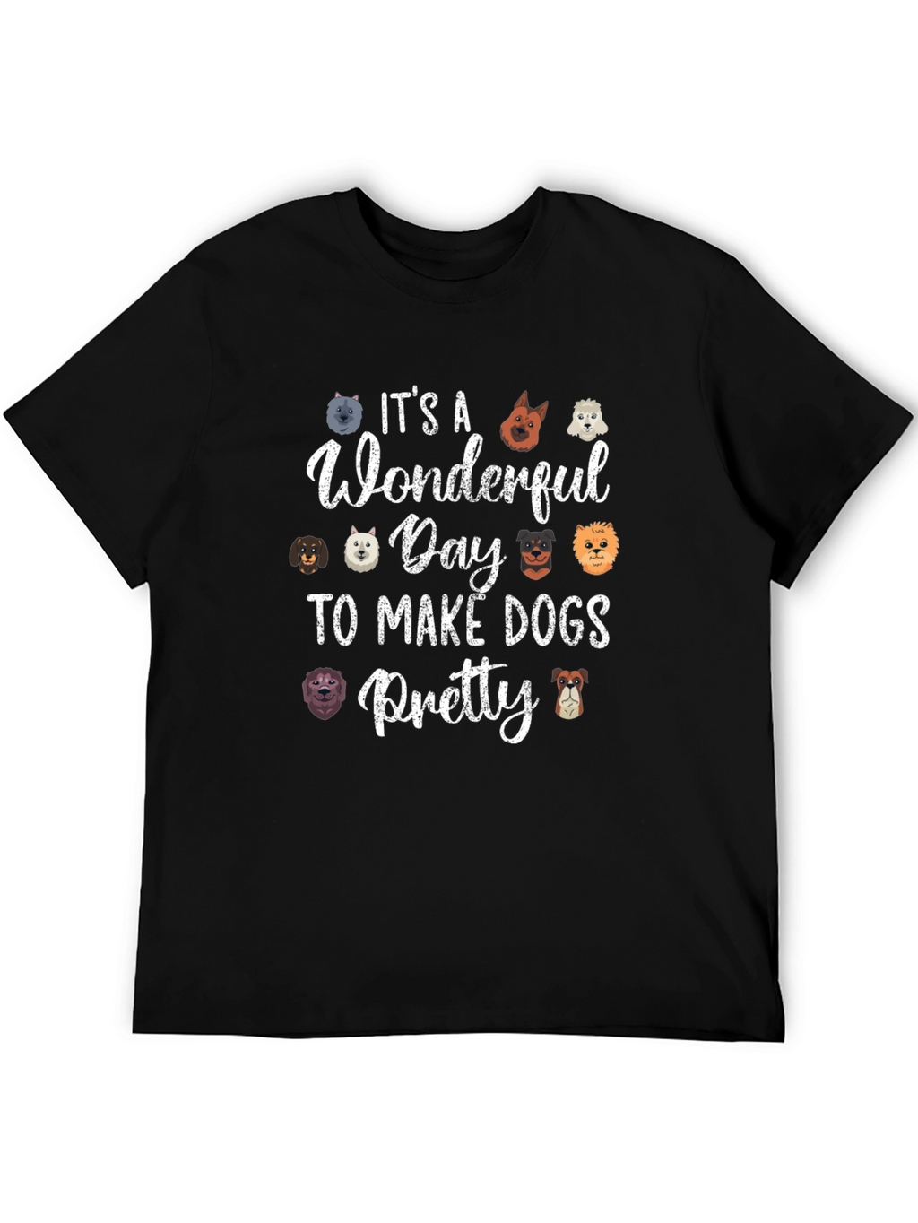 Wonderful Day to Make Dogs Pretty Black T-Shirt