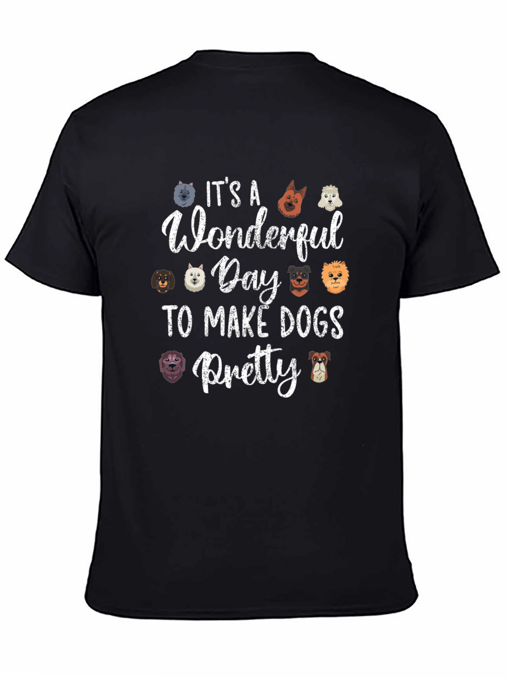 Wonderful Day to Make Dogs Pretty Black T-Shirt