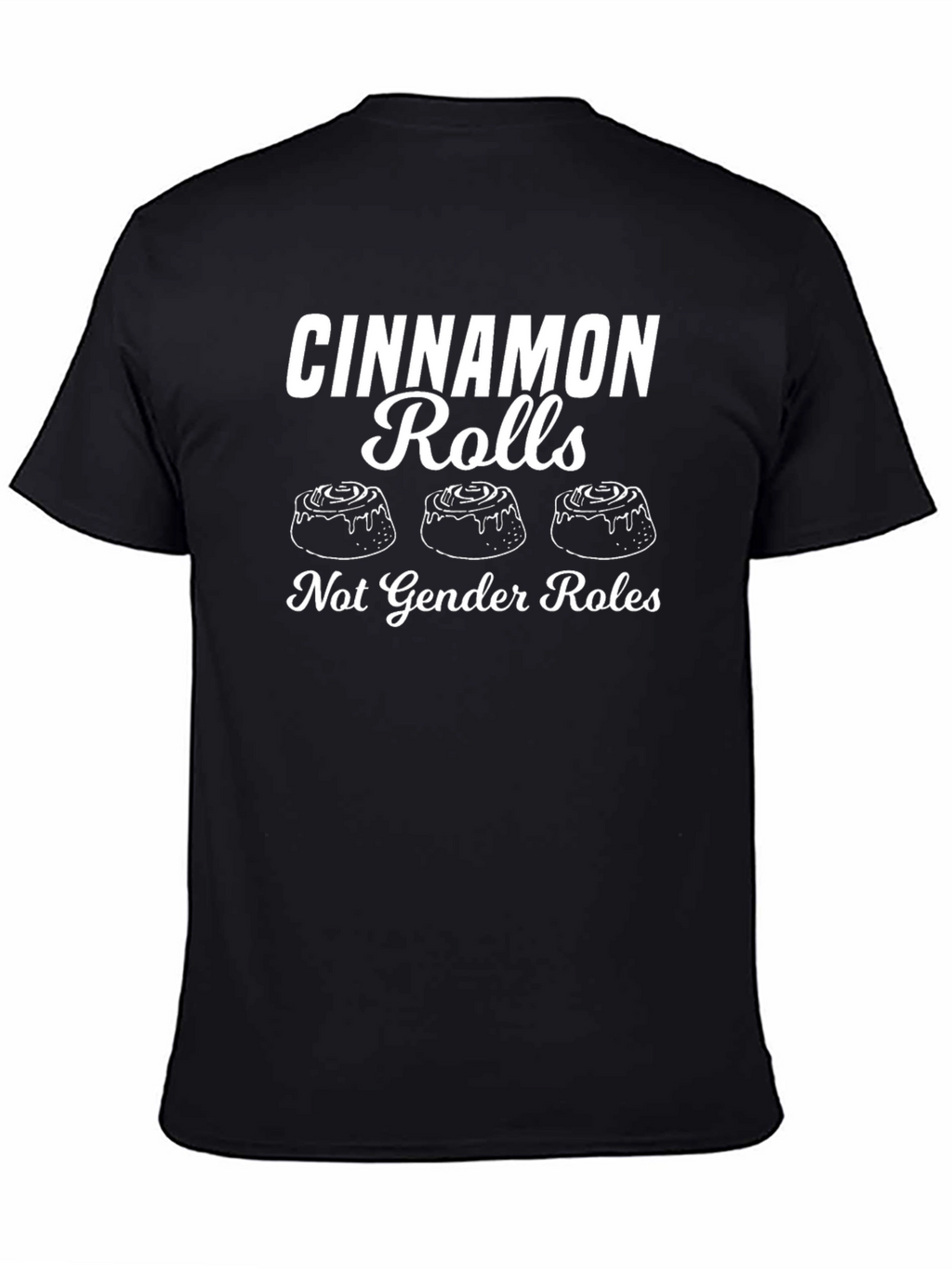 Cinnamon Rolls Not Gender Roles Graphic Tee