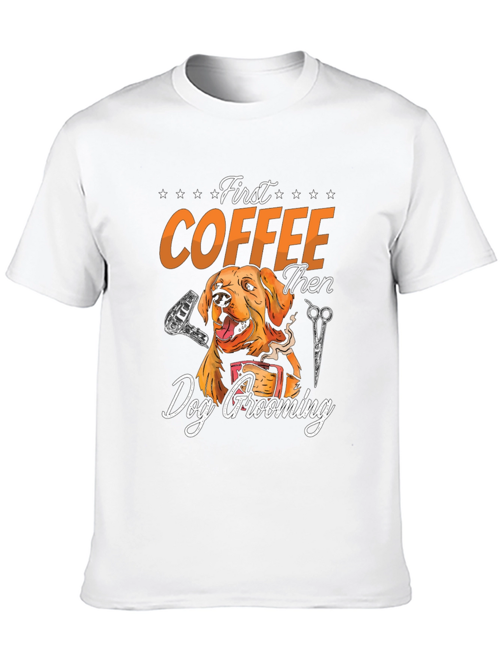Dog Grooming T-Shirt: First Coffee Then Groom