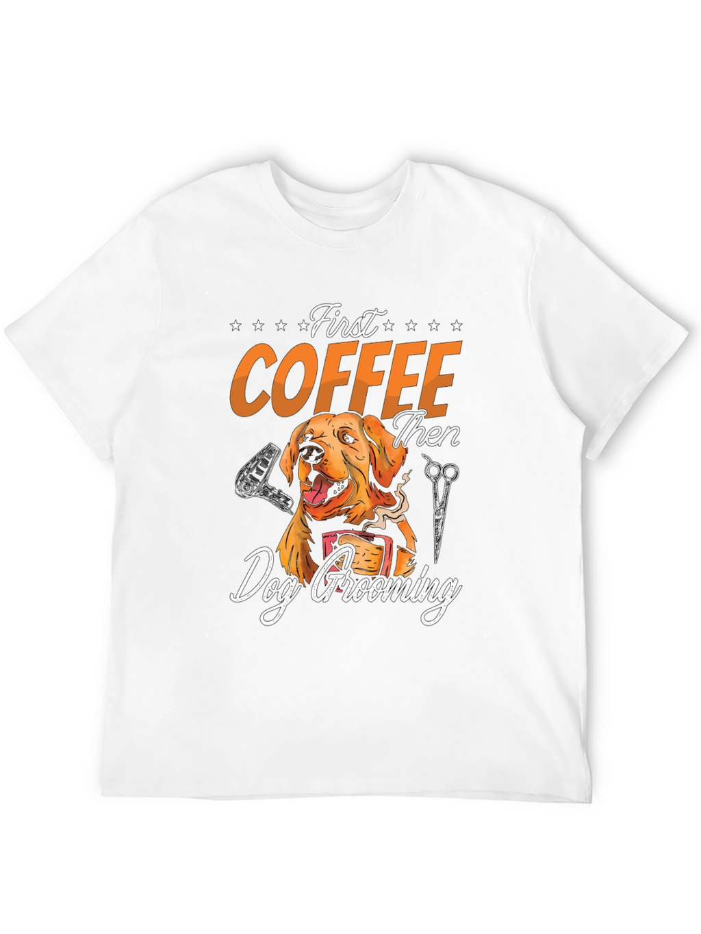 Dog Grooming T-Shirt: First Coffee Then Groom