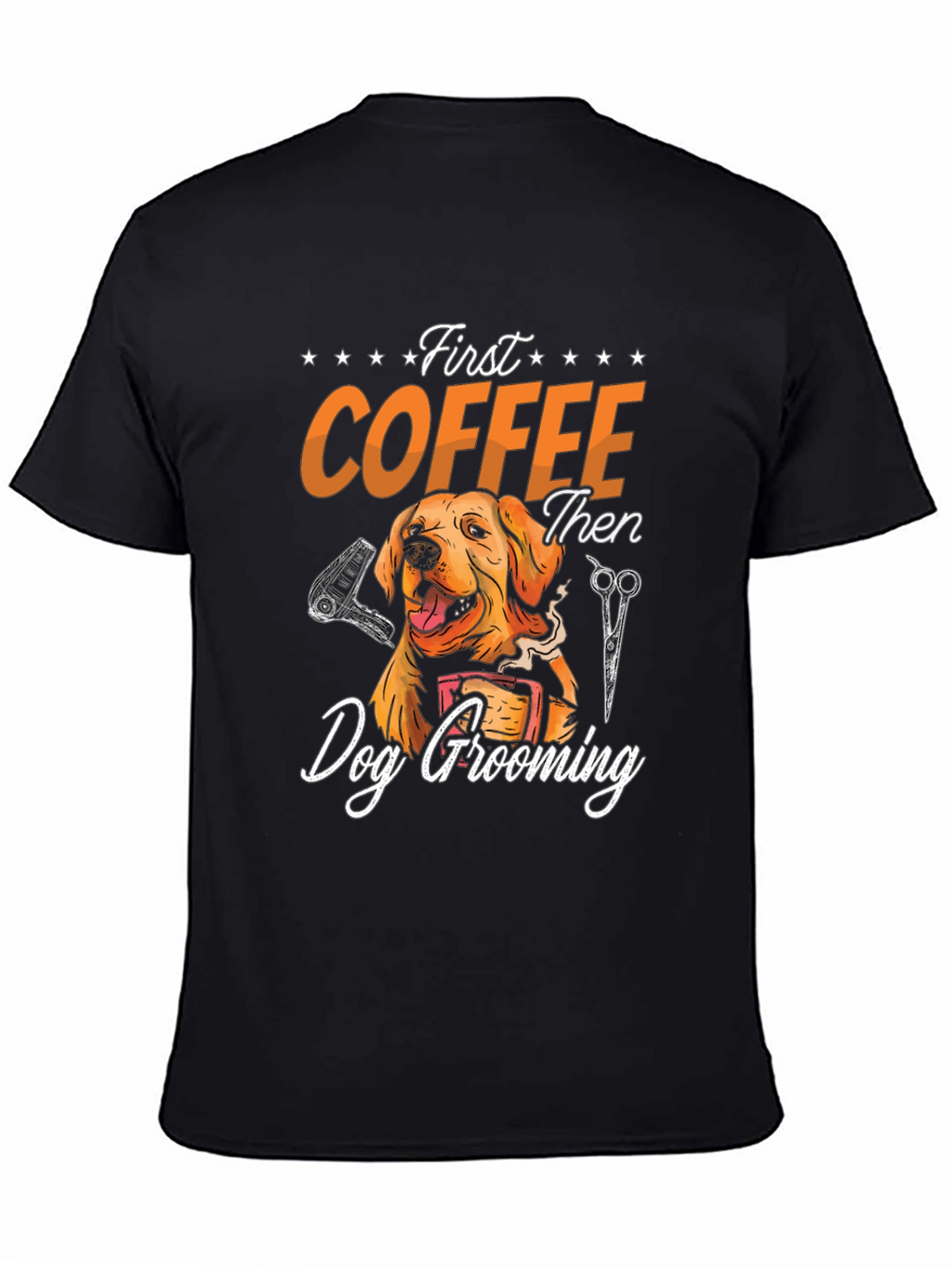 Dog Grooming T-Shirt: First Coffee Then Groom