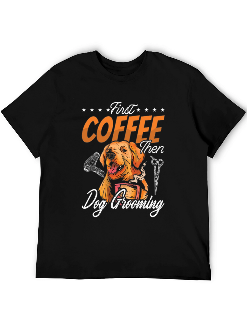 Dog Grooming T-Shirt: First Coffee Then Groom