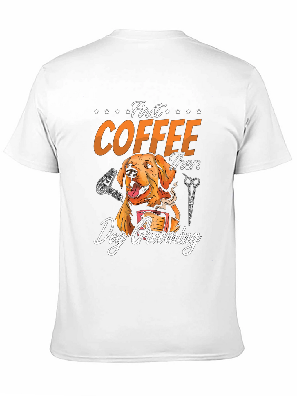 Dog Grooming T-Shirt: First Coffee Then Groom