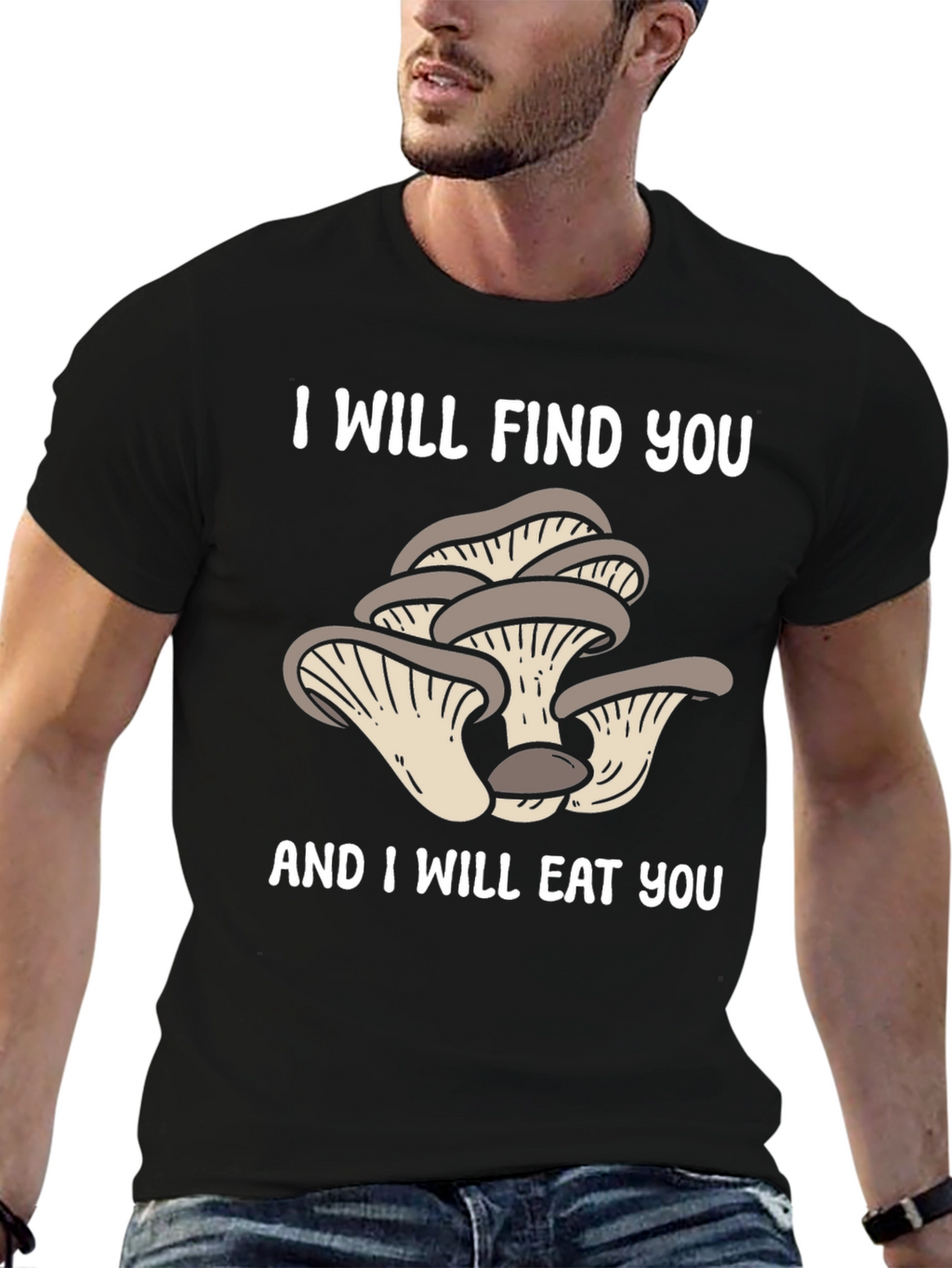 Mushroom Lover T-Shirt - I Will Find You!