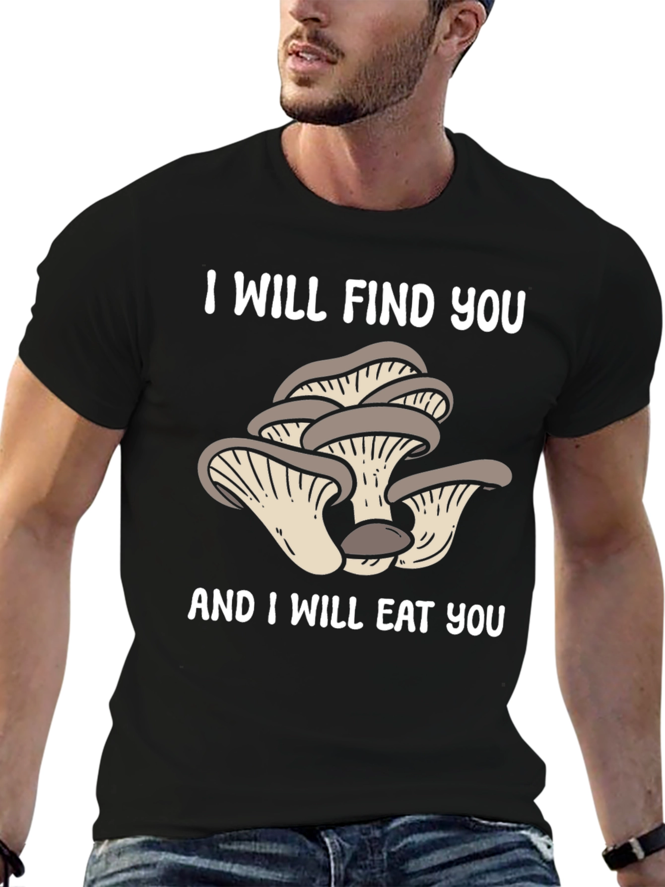 Mushroom Lover T-Shirt - I Will Find You!