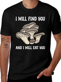 Mushroom Lover T-Shirt - I Will Find You!