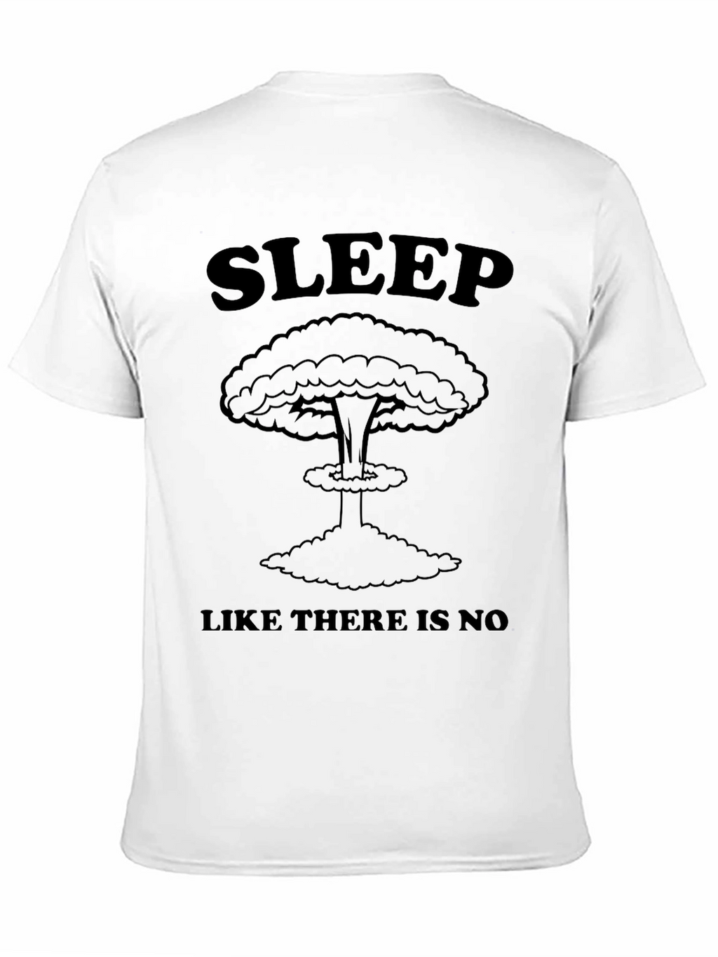 Sleep Like There Is No Tomorrow T-Shirt
