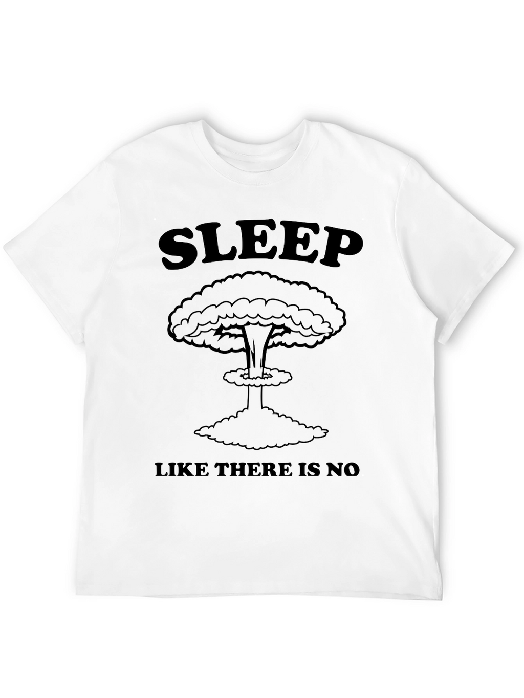 Sleep Like There Is No Tomorrow T-Shirt